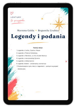 E-book „Legendy i podania”: gotowy cykl 6 scenariuszy, karty pracy i materiały dla nauczyciela języka polskiego