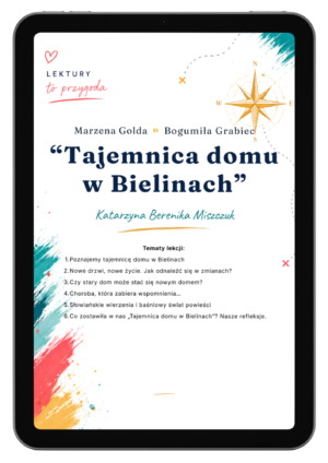 E-book „Tajemnica domu w Bielinach” Katarzyny Bereniki Miszczuk: gotowy cykl 6 scenariuszy, karty pracy i materiały dla nauczyciela języka polskiego